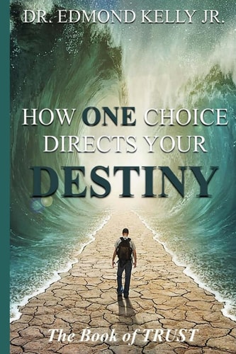 How ONE Choice Directs Your DESTINY The Book of Trust: The Book of TRUST