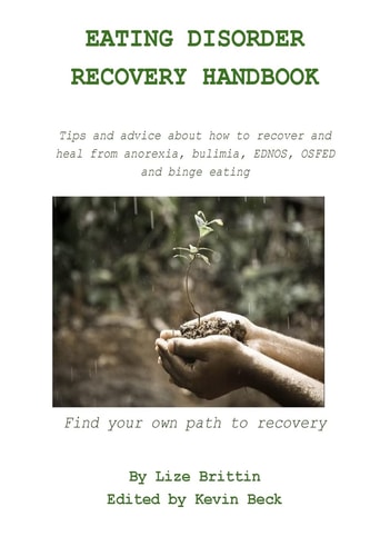 Eating Disorder Recovery Handbook Tips and Advice about How to Recover and Heal from Anorexia, Bulimia, EDNOS, OSFED and Binge Eating