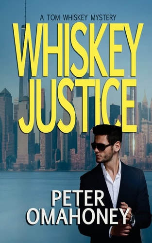 Whiskey Justice A Tom Whiskey Mystery Thriller