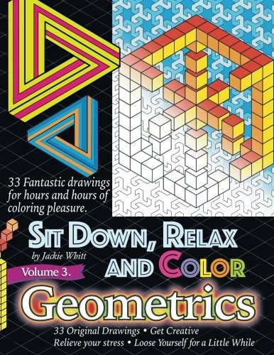 Sit Down, Relax and Color Volume 3 Geometrics Adult Coloring Book