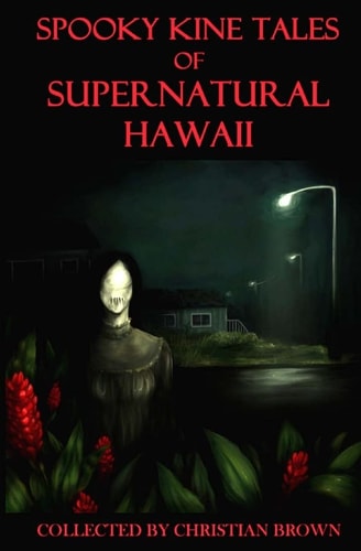 Spooky Kine Tales of Supernatural Hawaii