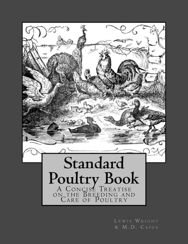 Standard Poultry Book A Concise Treatise on the Breeding and Care of Poultry