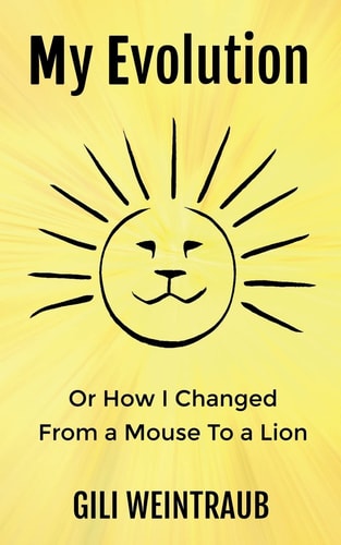 My Evolution Or How I Changed from a Mouse To a Lion
