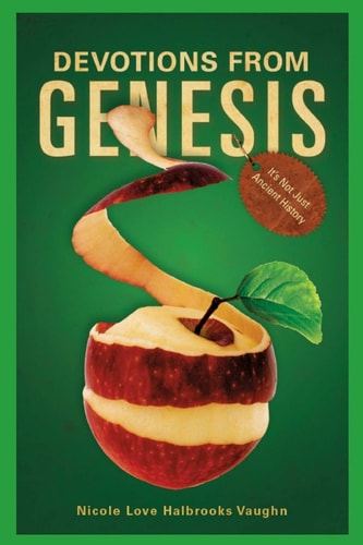 Devotions From Genesis It's Not Just Ancient History