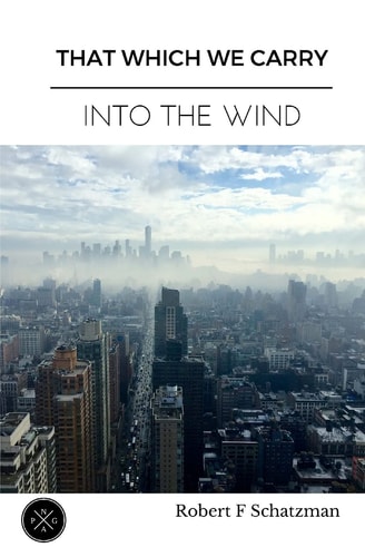 That Which We Carry Into the Wind