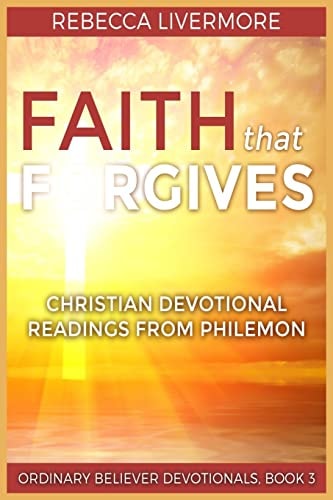 Faith That Forgives Christian Devotional Readings from Philemon