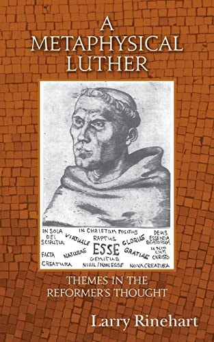 A Metaphysical Luther Themes in the Reformer's Thought
