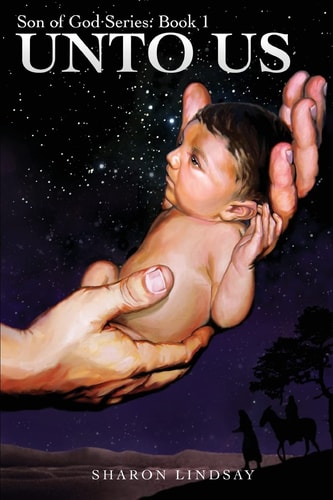 The Son of God Series Book 1 Unto Us