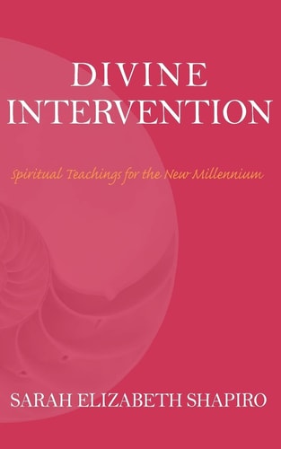 Divine Intervention Spiritual Teachings for the New Millennium
