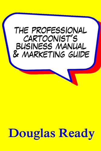 The Professional Cartoonist's Business Manual and Marketing Guide
