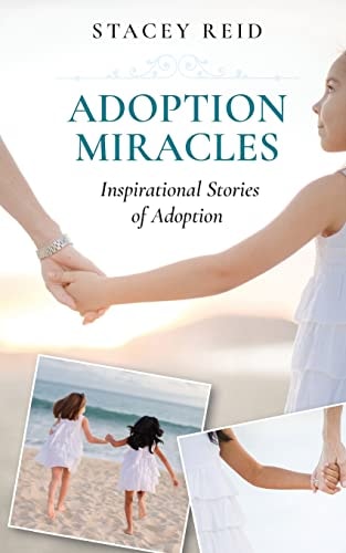 Adoption Miracles Inspirational Stories of Adoption