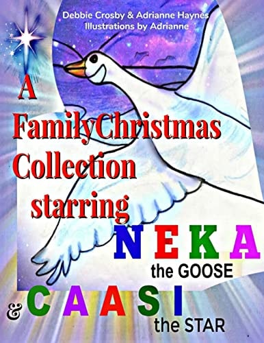 A Family Christmas Collection Starring Neka the Goose and Caasi the Star