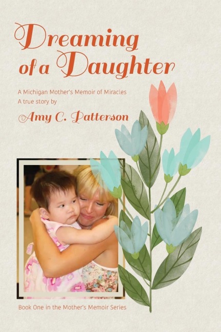 Dreaming of a Daughter: A Michigan Mothers Memoir of Miracles