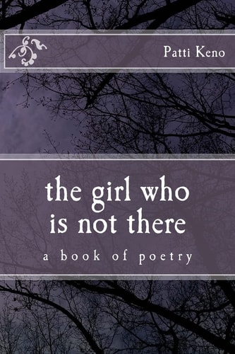 The Girl Who Is Not There A Book of Poetry