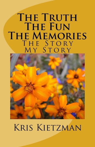 The Truth The Fun The Memories The Story - My Story