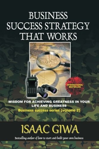 Business Success Strategy That Works Wisdom For Achieving Greatness In Your Life And Business