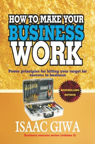 How To Make Your Business Work Power Principles For Hitting Your Target For Success In Business