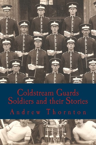 Coldstream Guards Soldiers and Their Stories