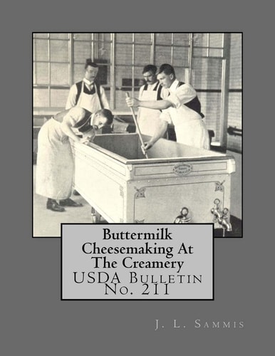 Buttermilk Cheesemaking At The Creamery USDA Bulletin No. 211
