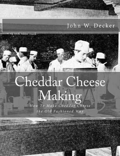 Cheddar Cheese Making How To Make Cheddar Cheese the Old Fashioned Way