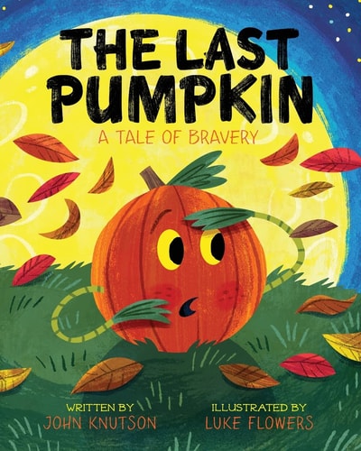 The Last Pumpkin A Tale of Bravery
