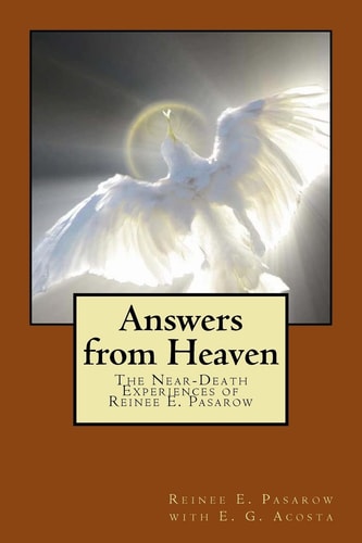 Answers from Heaven The Near-Death Experiences of Reinee Pasarow