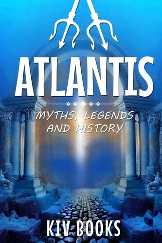 Atlantis Myths, Legends and History