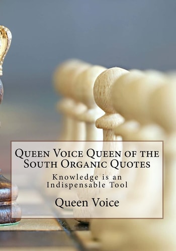 Queen Voice Queen of the South Organic Quotes Knowledge Is an Indispensable Tool