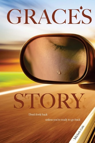 Grace's Story Don't Look Back Unless You're Ready to Go Back