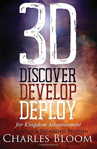 3D Discover, Develop, and Deploy Revised and Expanded Edition For Kingdom Advancement