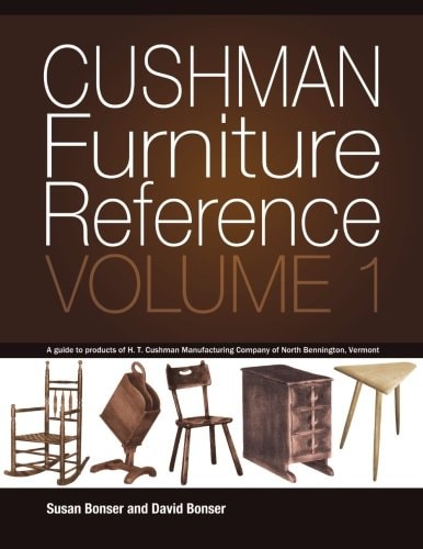 Cushman Furniture Reference, Volume 1 Furniture by the H. T. Cushman Manufacturing Company of North Bennington, Vermont