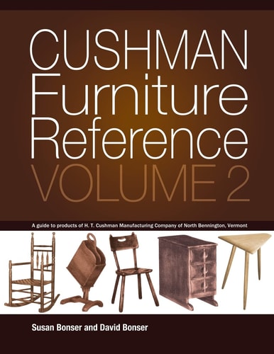 Cushman Furniture Reference, Volume 2 Furniture by the H. T. Cushman Manufacturing Company of North Bennington, Vermont