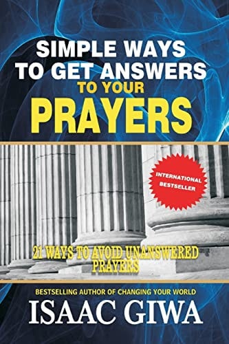Simple Ways To Get Answers To Your Prayers 21 Ways To Avoid Unanswered Prayers