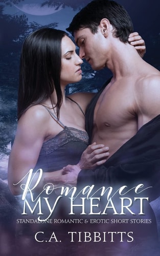Romance My Heart Standalone Romantic and Erotic Short Stories