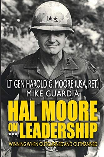Hal Moore on Leadership Winning when Outgunned and Outmanned