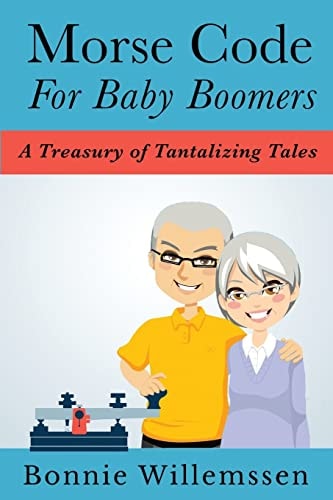 Morse Code for Baby Boomers A Treasury of Tantalizing Tales