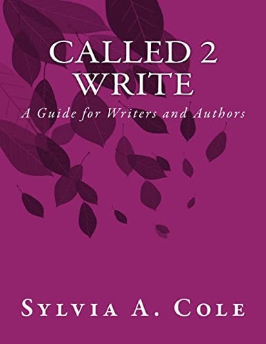 Called 2 Write A Guide for Writers and Authors
