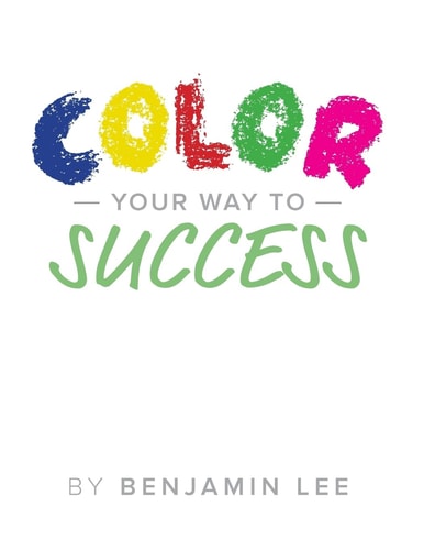 Color Your Way To Success A Fun Way To Achieve Your Goals