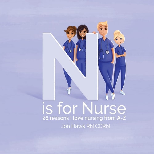 N is for Nurse 26 Reason I Love Being a Nurse from A-Z (Gift for Nurses, ABC Book for Grown Ups)