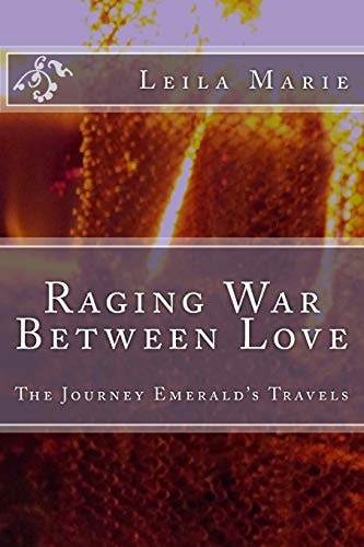 Raging War Between Love The Journey Emerald's Travels