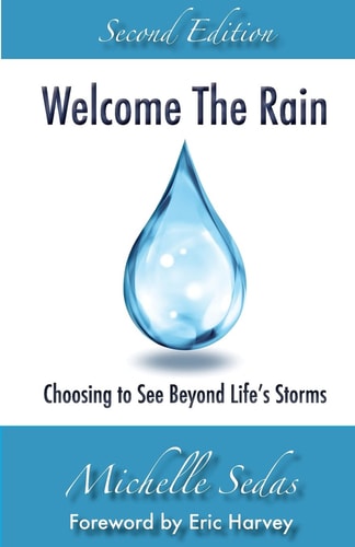 Welcome The Rain Choosing to See Beyond Life's Storms