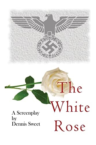 The White Rose A Screenplay