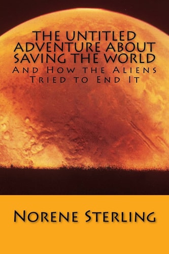 The Untitled Adventure About Saving the World How the Aliens Tried to End It
