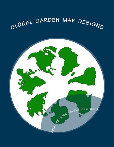 Global Garden Map Designs Coloring Book Volume One: USA