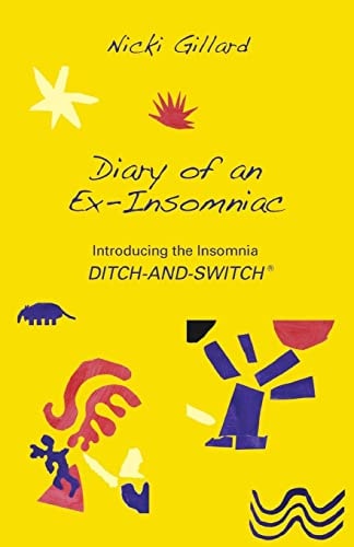 Diary of an Ex-Insomniac Introducing the Insomnia Ditch-And-Switch
