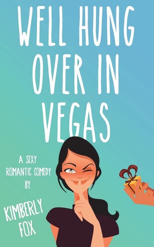 Well Hung Over in Vegas A Standalone Romantic Comedy
