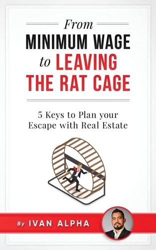 From Minimum Wage to Leaving the Rat Cage 5 Keys to Plan Your Escape with Real Estate