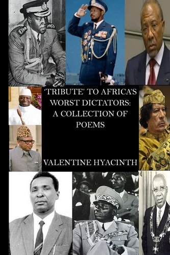 Tribute to Africa's Worst Dictators A Collection of Poems