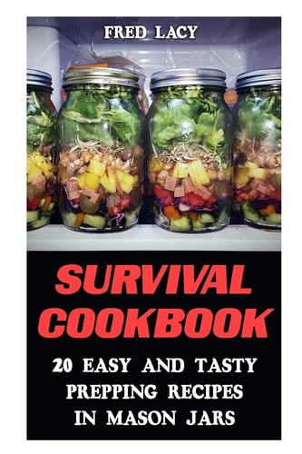 Survival Cookbook 20 Easy And Tasty Prepping Recipes In Mason Jars