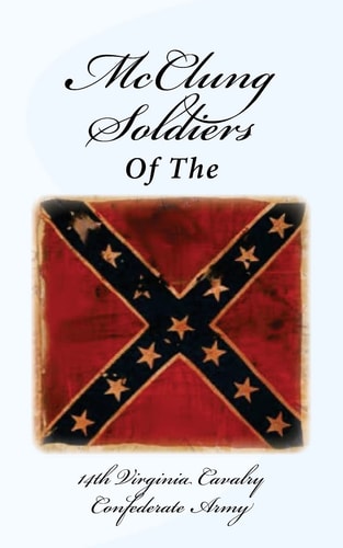 McClung Soldiers of the 14th Virginia Cavalry Confederate Army
